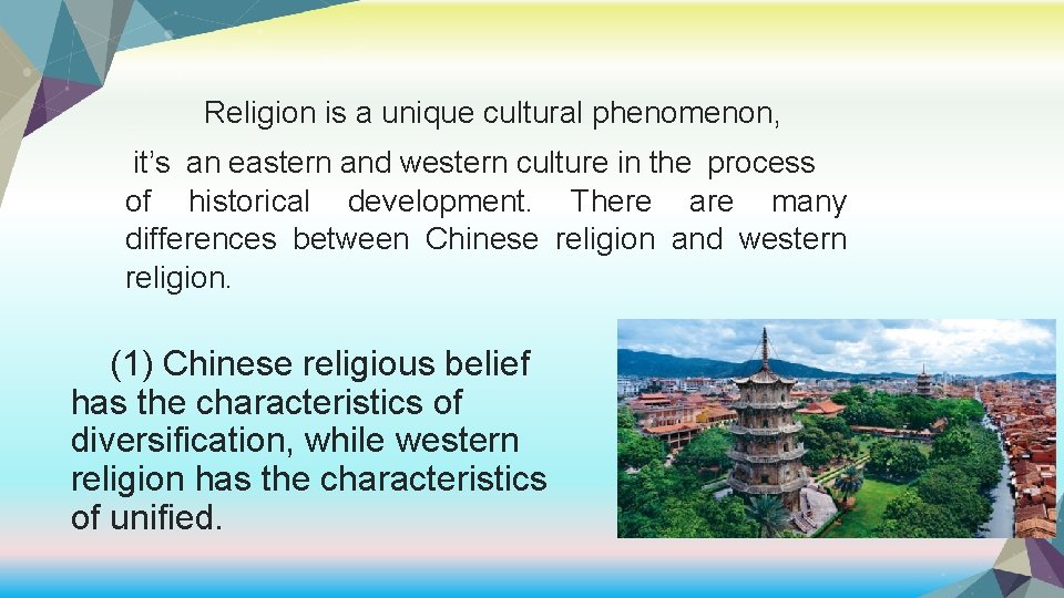 Religion is a unique cultural phenomenon, it’s an eastern and western culture in the