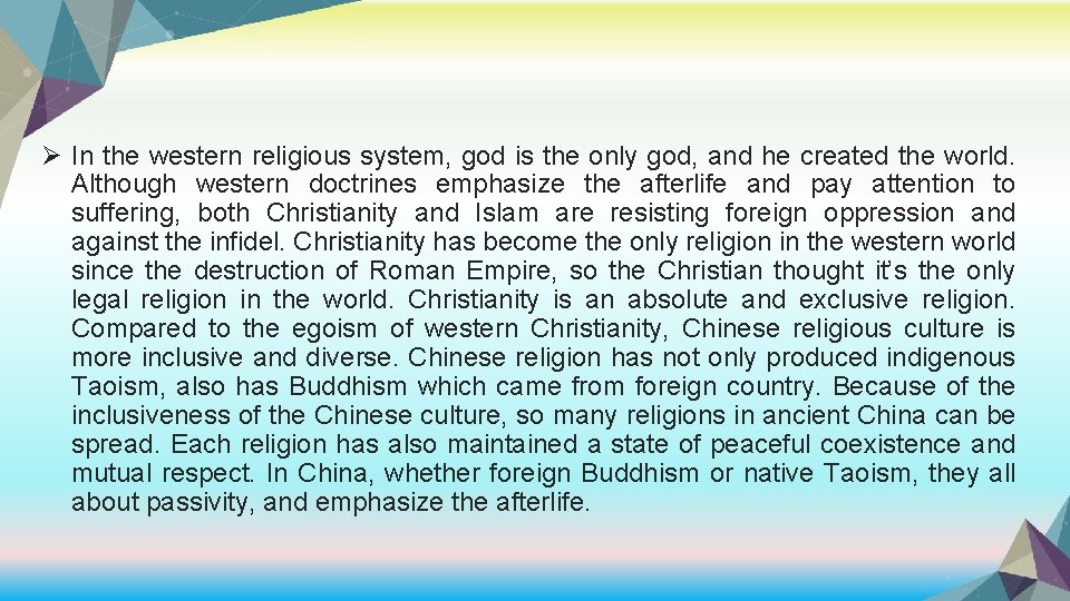 Ø In the western religious system, god is the only god, and he created