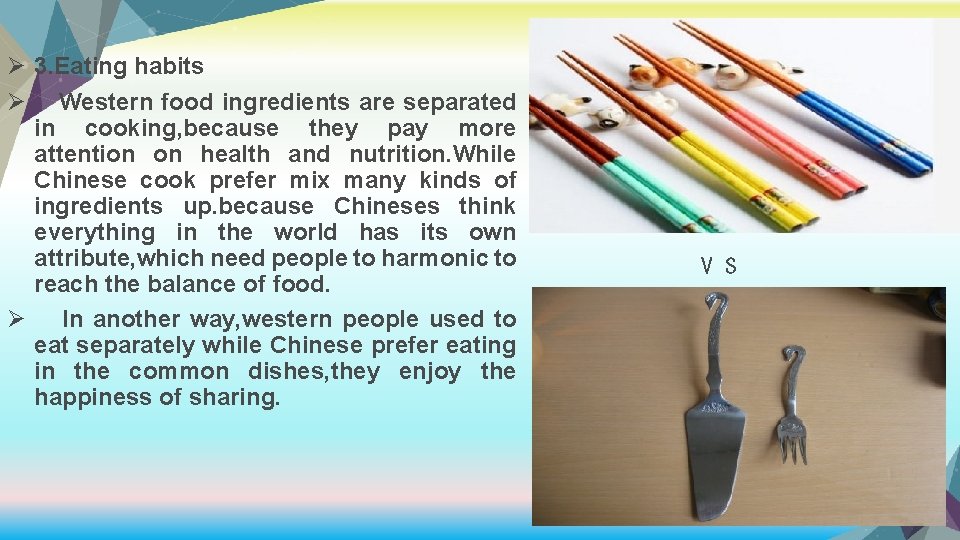 Ø 3. Eating habits Ø Western food ingredients are separated in cooking, because they