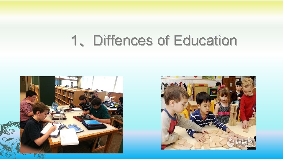 1、Diffences of Education 