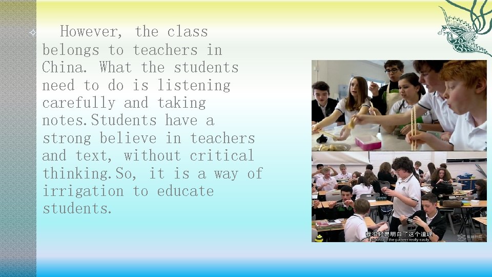  However, the class belongs to teachers in China. What the students need to