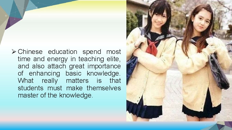 Ø Chinese education spend most time and energy in teaching elite, and also attach