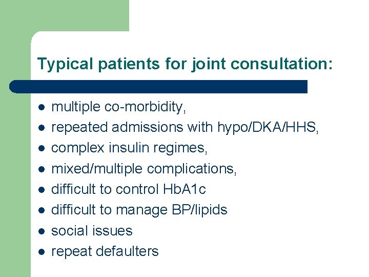 Typical patients for joint consultation: l l l l multiple co-morbidity, repeated admissions with