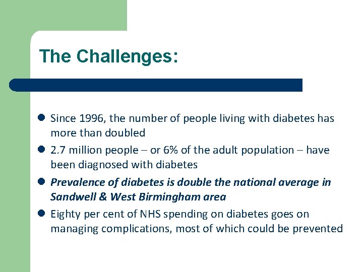 The Challenges: l Since 1996, the number of people living with diabetes has more