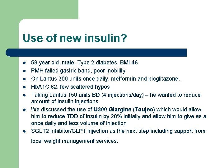 Use of new insulin? l l l l 58 year old, male, Type 2