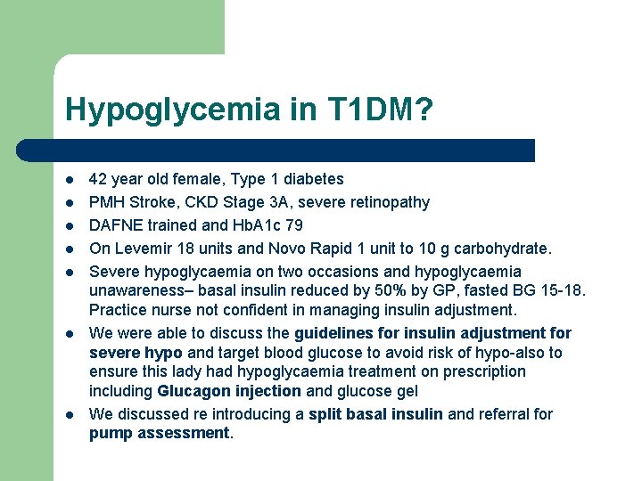 Hypoglycemia in T 1 DM? l l l l 42 year old female, Type