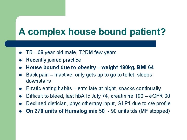 A complex house bound patient? l l l l TR - 68 year old