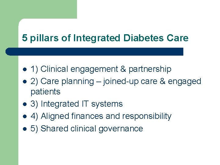 5 pillars of Integrated Diabetes Care l l l 1) Clinical engagement & partnership