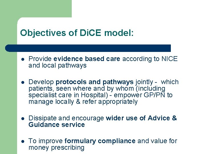 Objectives of Di. CE model: l Provide evidence based care according to NICE and
