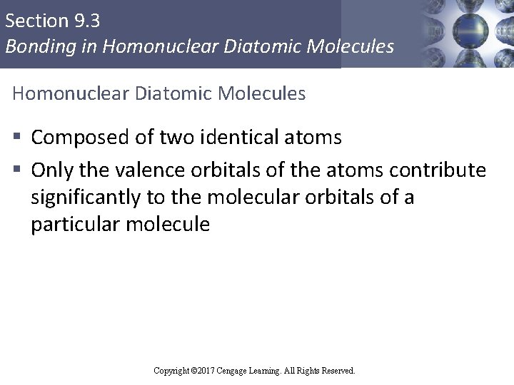 Section 9. 3 Bonding in Homonuclear Diatomic Molecules § Composed of two identical atoms