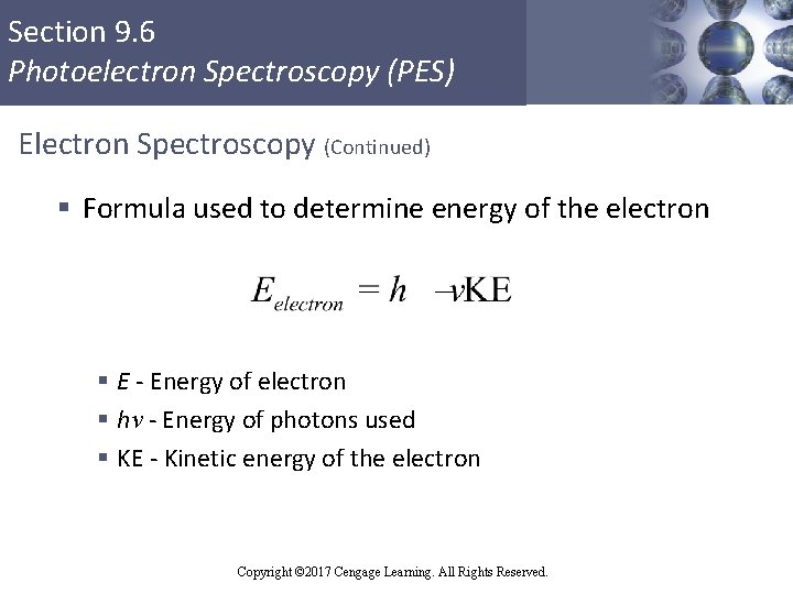 Section 9. 6 Photoelectron Spectroscopy (PES) Electron Spectroscopy (Continued) § Formula used to determine