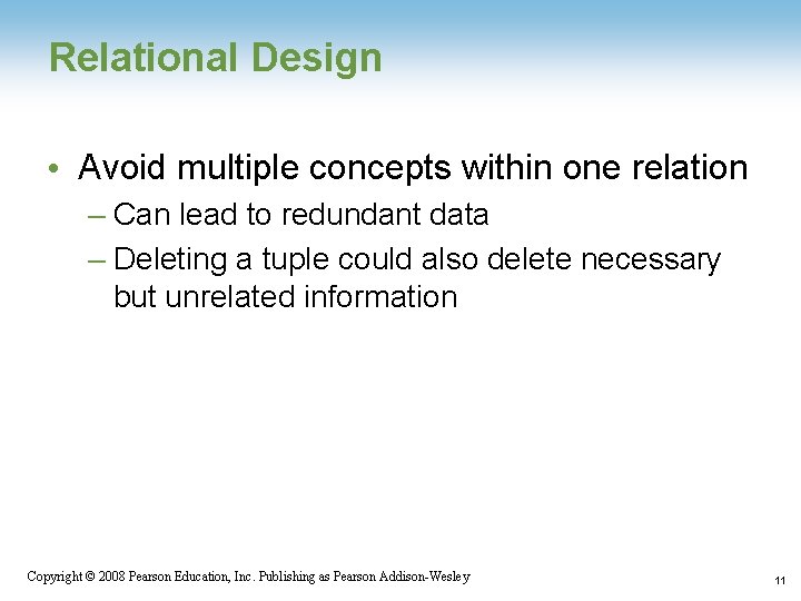 Relational Design • Avoid multiple concepts within one relation – Can lead to redundant Relational Design • Avoid multiple concepts within one relation – Can lead to redundant
