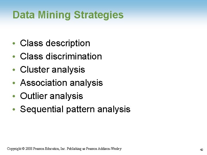 Data Mining Strategies • • • Class description Class discrimination Cluster analysis Association analysis Data Mining Strategies • • • Class description Class discrimination Cluster analysis Association analysis