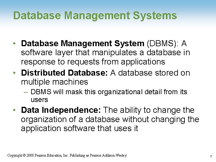 Database Management Systems • Database Management System (DBMS): A software layer that manipulates a Database Management Systems • Database Management System (DBMS): A software layer that manipulates a