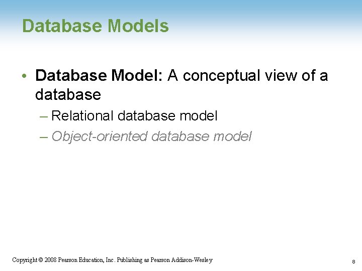 Database Models • Database Model: A conceptual view of a database – Relational database Database Models • Database Model: A conceptual view of a database – Relational database