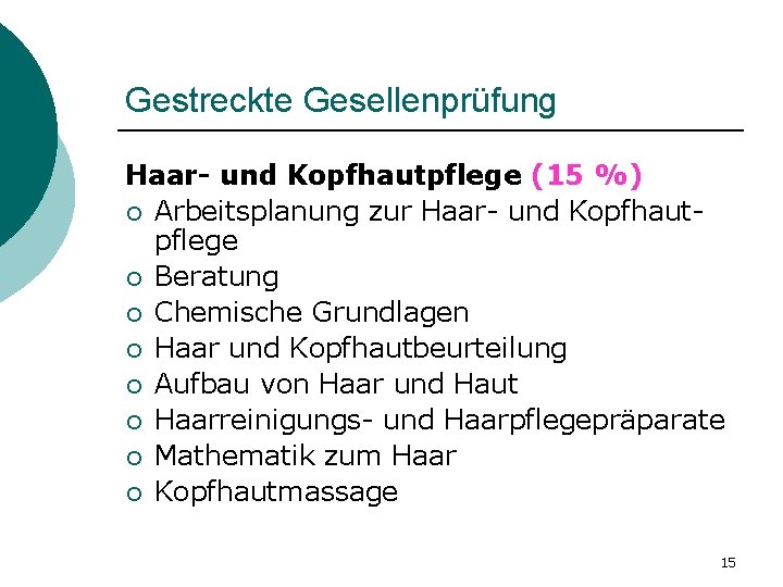 Gestreckte Gesellenprüfung Haar- und Kopfhautpflege (15 %) ¡ Arbeitsplanung zur Haar- und Kopfhautpflege ¡ Gestreckte Gesellenprüfung Haar- und Kopfhautpflege (15 %) ¡ Arbeitsplanung zur Haar- und Kopfhautpflege ¡