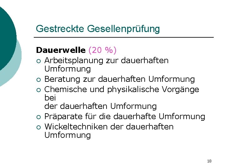 Gestreckte Gesellenprüfung Dauerwelle (20 %) ¡ Arbeitsplanung zur dauerhaften Umformung ¡ Beratung zur dauerhaften Gestreckte Gesellenprüfung Dauerwelle (20 %) ¡ Arbeitsplanung zur dauerhaften Umformung ¡ Beratung zur dauerhaften