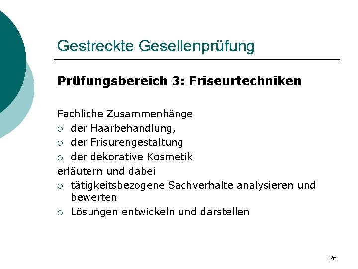 Gestreckte Gesellenprüfung Prüfungsbereich 3: Friseurtechniken Fachliche Zusammenhänge ¡ der Haarbehandlung, ¡ der Frisurengestaltung ¡ Gestreckte Gesellenprüfung Prüfungsbereich 3: Friseurtechniken Fachliche Zusammenhänge ¡ der Haarbehandlung, ¡ der Frisurengestaltung ¡
