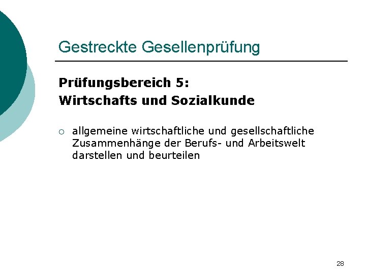 Gestreckte Gesellenprüfung Prüfungsbereich 5: Wirtschafts und Sozialkunde ¡ allgemeine wirtschaftliche und gesellschaftliche Zusammenhänge der Gestreckte Gesellenprüfung Prüfungsbereich 5: Wirtschafts und Sozialkunde ¡ allgemeine wirtschaftliche und gesellschaftliche Zusammenhänge der