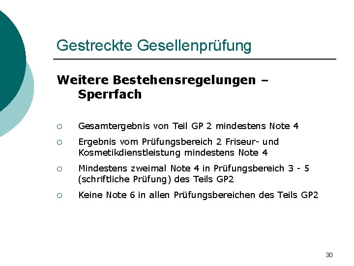 Gestreckte Gesellenprüfung Weitere Bestehensregelungen – Sperrfach ¡ Gesamtergebnis von Teil GP 2 mindestens Note Gestreckte Gesellenprüfung Weitere Bestehensregelungen – Sperrfach ¡ Gesamtergebnis von Teil GP 2 mindestens Note