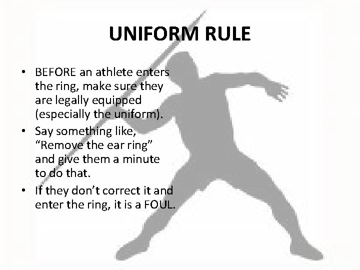 UNIFORM RULE • BEFORE an athlete enters the ring, make sure they are legally