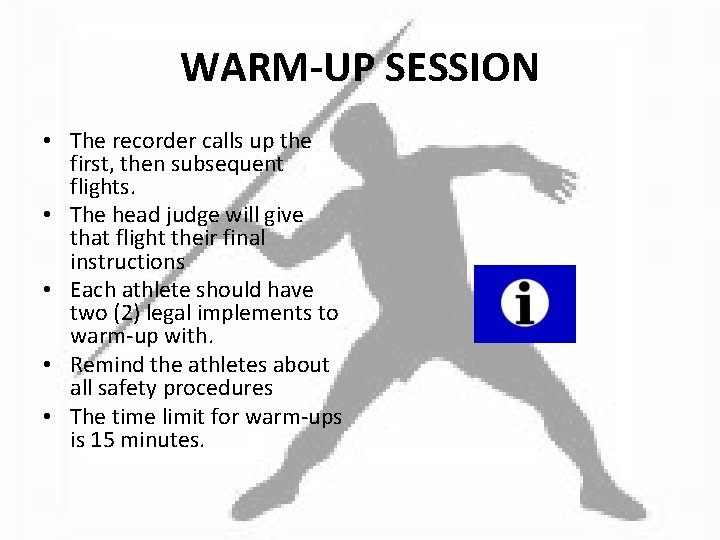 WARM-UP SESSION • The recorder calls up the first, then subsequent flights. • The