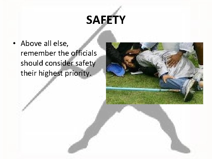 SAFETY • Above all else, remember the officials should consider safety their highest priority.