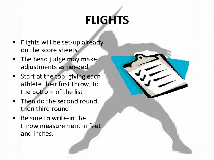 FLIGHTS • Flights will be set-up already on the score sheets. • The head