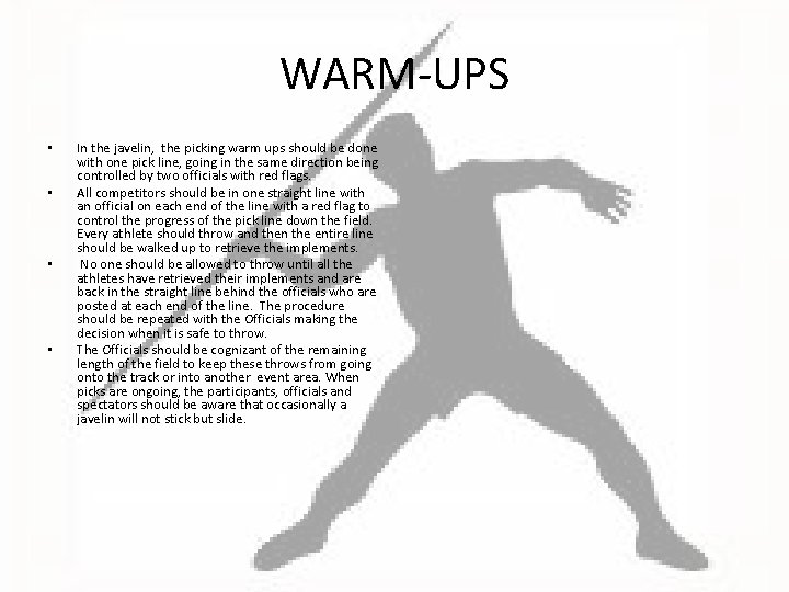 WARM-UPS • • In the javelin, the picking warm ups should be done with