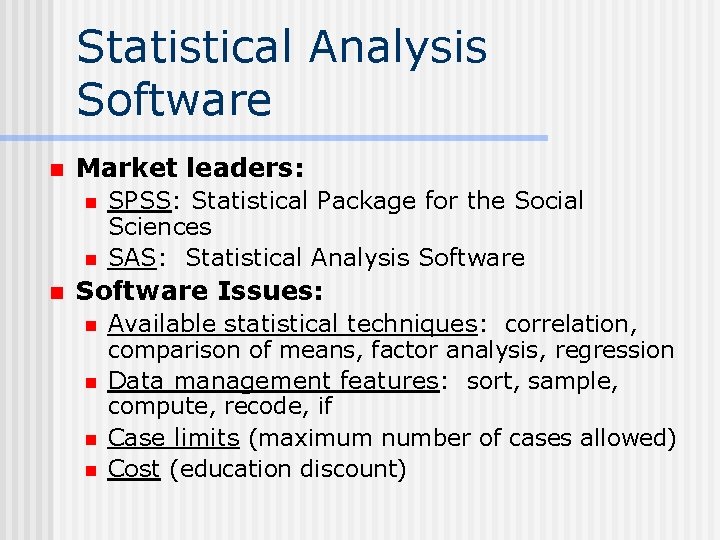 Statistical Analysis Software n Market leaders: n n n SPSS: Statistical Package for the
