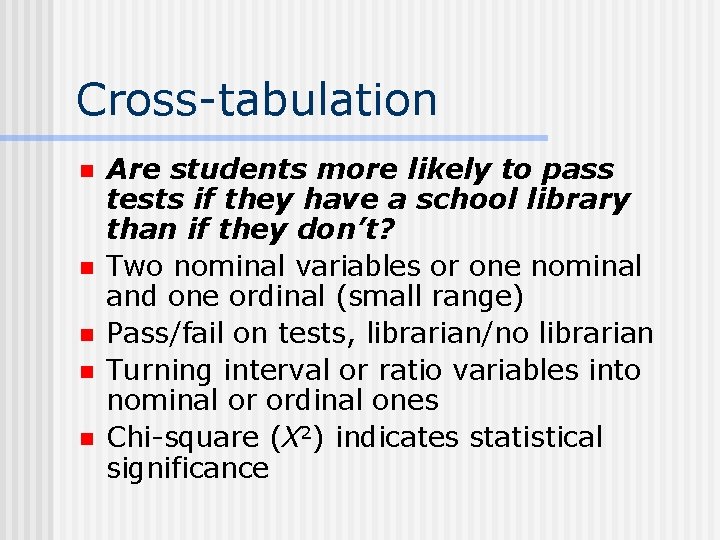 Cross-tabulation n n Are students more likely to pass tests if they have a