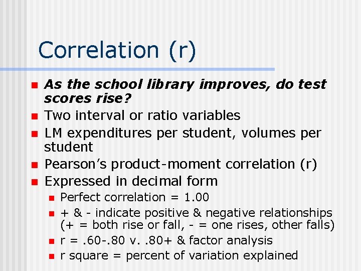 Correlation (r) n n n As the school library improves, do test scores rise?