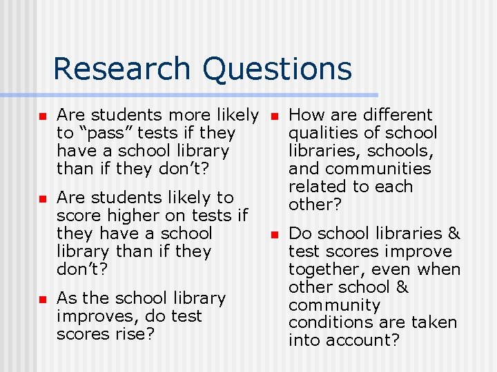 Research Questions n Are students more likely to “pass” tests if they have a