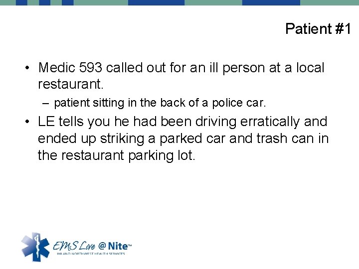 Patient #1 • Medic 593 called out for an ill person at a local