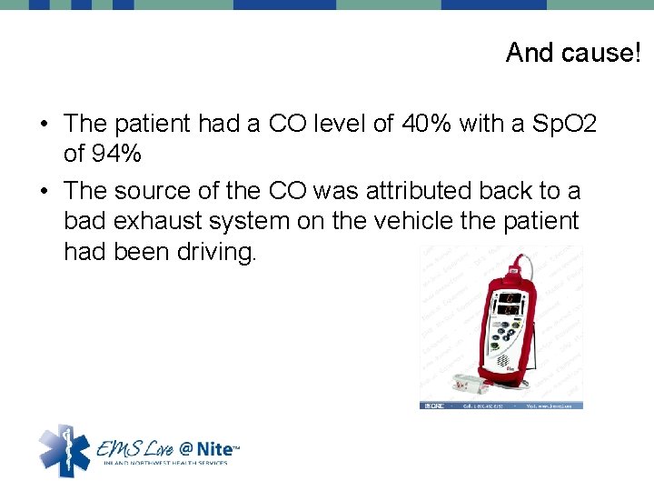 And cause! • The patient had a CO level of 40% with a Sp.