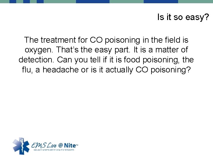 Is it so easy? The treatment for CO poisoning in the field is oxygen.