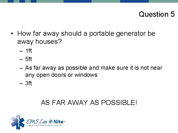 Question 5 • How far away should a portable generator be away houses? –