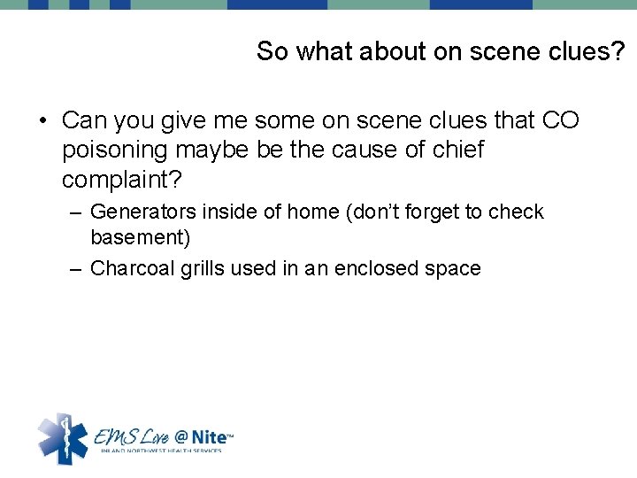 So what about on scene clues? • Can you give me some on scene