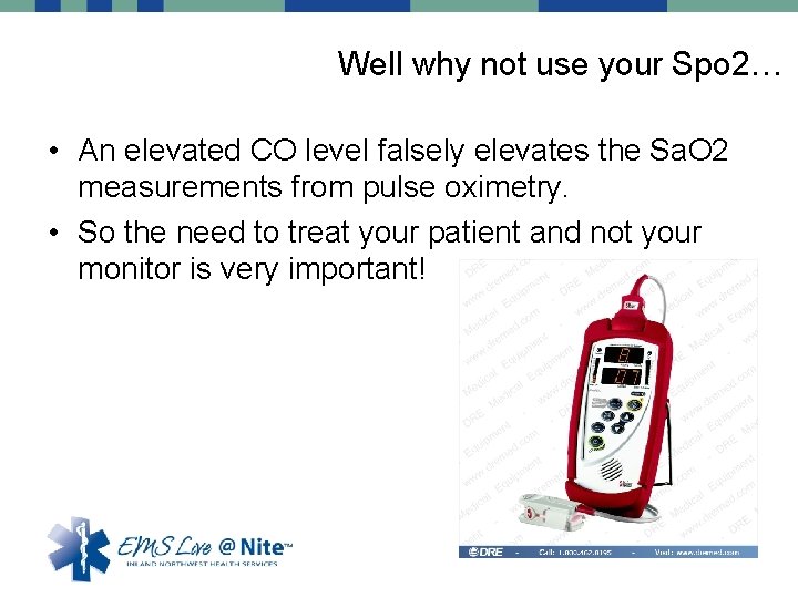 Well why not use your Spo 2… • An elevated CO level falsely elevates