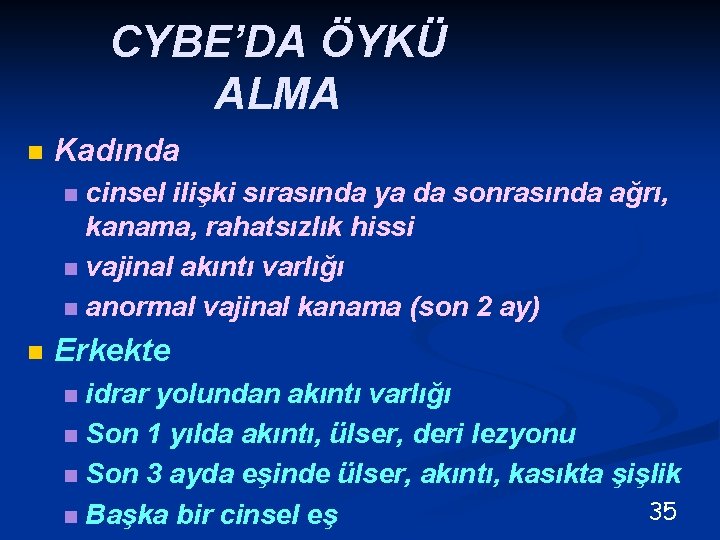 CYBE’DA ÖYKÜ ALMA n Kadında cinsel ilişki sırasında ya da sonrasında ağrı, kanama, rahatsızlık