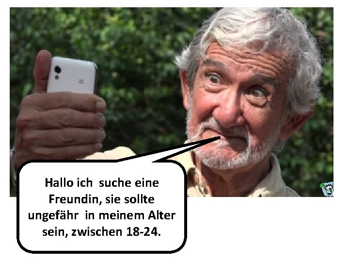 Hallo ich suche eine Freundin, sie sollte ungefähr in meinem Alter sein, zwischen 18