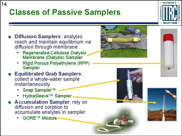 14 Classes of Passive Samplers u Diffusion Samplers: analytes reach and maintain equilibrium via