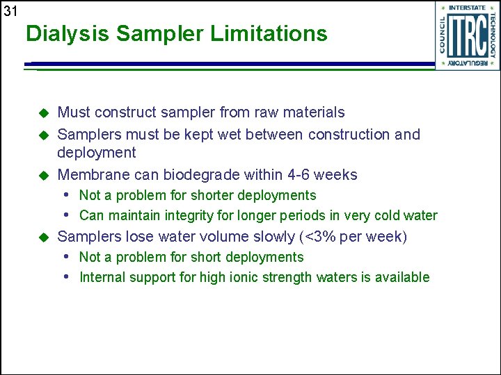 31 Dialysis Sampler Limitations u u u Must construct sampler from raw materials Samplers