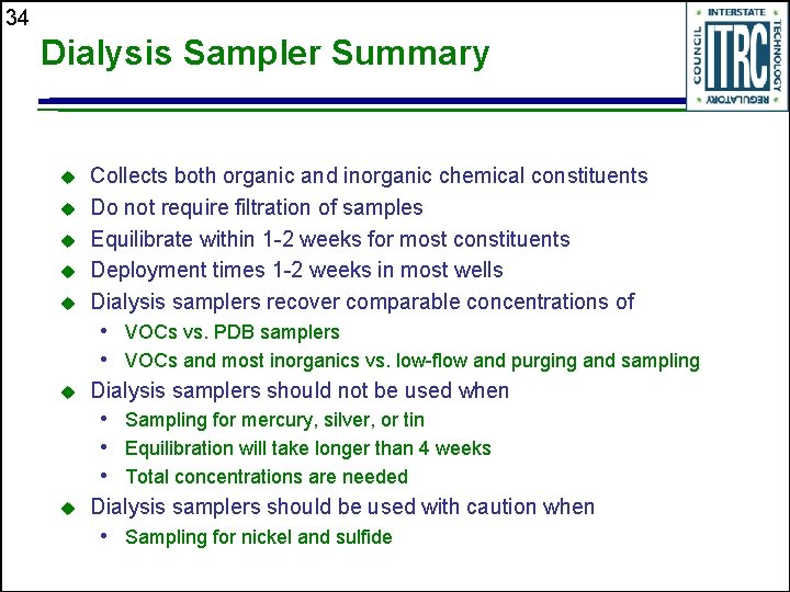 34 Dialysis Sampler Summary u u u Collects both organic and inorganic chemical constituents
