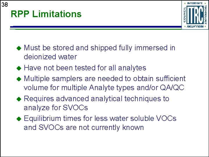 38 RPP Limitations Must be stored and shipped fully immersed in deionized water u