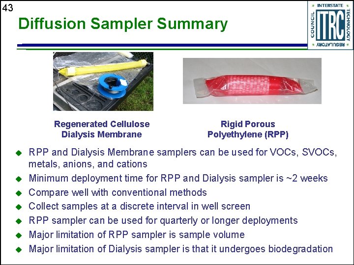 43 Diffusion Sampler Summary Regenerated Cellulose Dialysis Membrane u u u u Rigid Porous