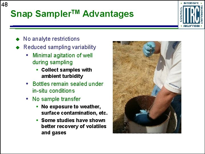 48 Snap Sampler. TM Advantages u u No analyte restrictions Reduced sampling variability •