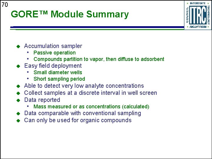 70 GORE™ Module Summary u Accumulation sampler u Easy field deployment u Able to