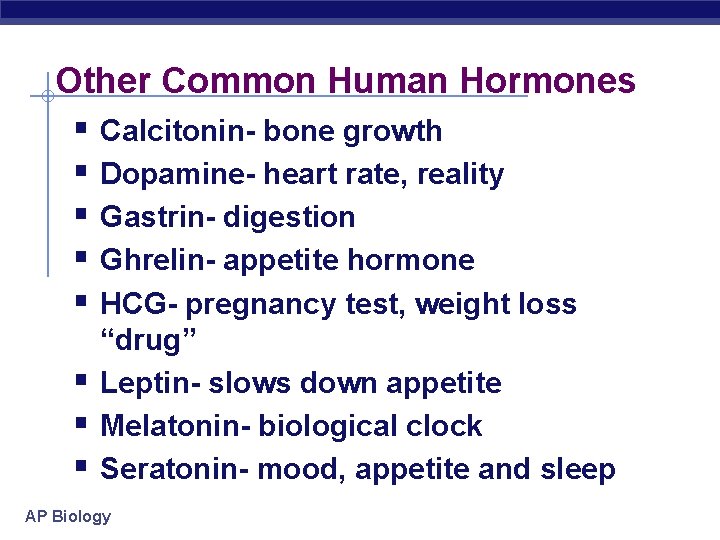 Other Common Human Hormones § Calcitonin- bone growth § Dopamine- heart rate, reality § Other Common Human Hormones § Calcitonin- bone growth § Dopamine- heart rate, reality §
