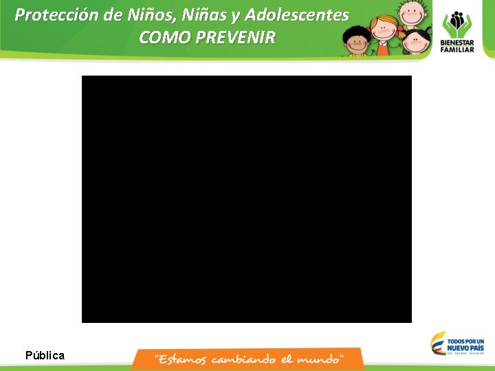 Protección de Niños, Niñas y Adolescentes COMO PREVENIR Pública 